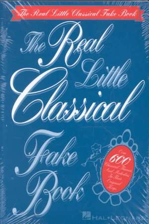 The Real Little Classical Fake Book de Hal Leonard Publishing Corporation