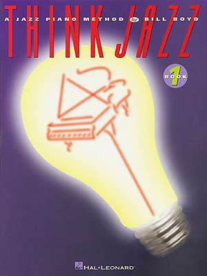 Think Jazz!: A Jazz Piano Method: Early Intermediate Level de Bill Boyd