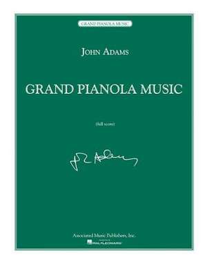 Grand Pianola Music: Full Score de J. Adams