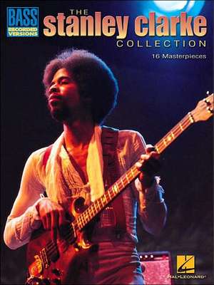 Stanley Clarke Collection: Bass Recorded Versions de Stanley Clarke