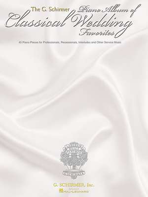 The G. Schirmer Piano Album of Classical Wedding Favorites