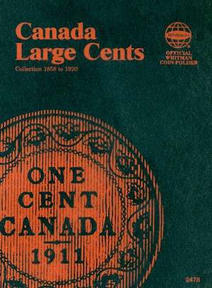 Canada Large Cents Collection 1858 to 1920 de Whitman Publishing