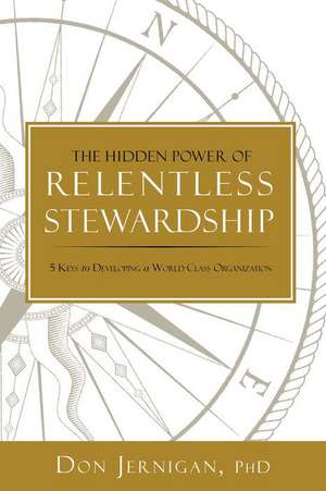 The Hidden Power of Relentless Stewardship de Don Jernigan