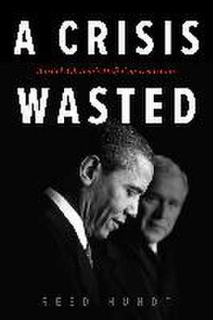 A Crisis Wasted de Reed Hundt