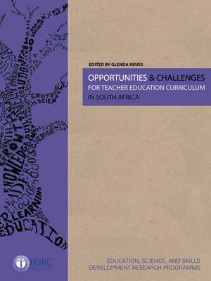 Opportunities & Challenges for Teacher Education Curriculum in South Africa de Glenda Kruss