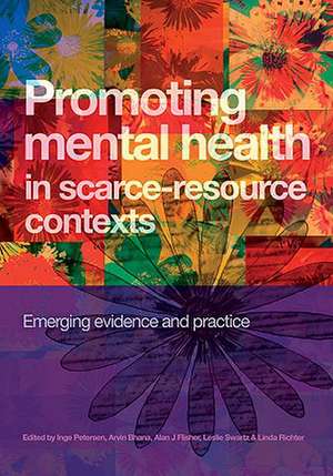 Promoting Mental Health in Scarce-Resource Contexts: Emerging Evidence and Practice de Inge Petersen