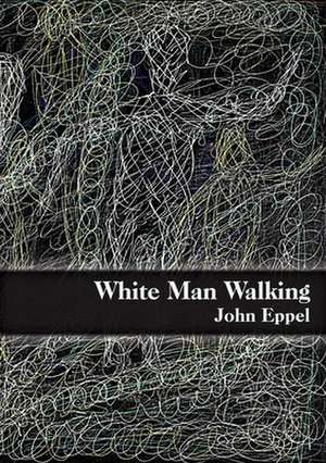 White Man Walking de John Eppel