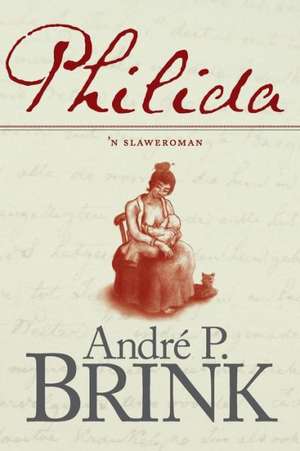 Philida: 'N Slaweroman de Andre P. Brink