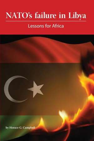 NATO's Failure in Libya de Horace Campbell