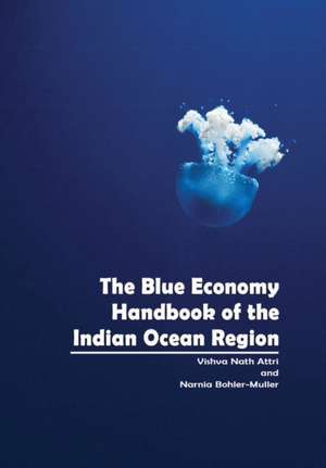 The Blue Economy Handbook of the Indian Ocean Region de V. N. Attri