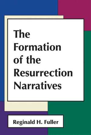 The Formation of Resurrection Narratives de Reginald H Fuller