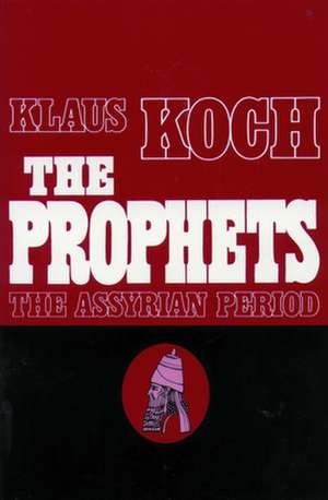 The Prophets: The Assyrian Period de Klaus Koch