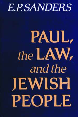 Paul the Law and Jewish People: The Historical and Sociological Roots of Jewish Apocalyptic Eschatology de E. P. Sanders