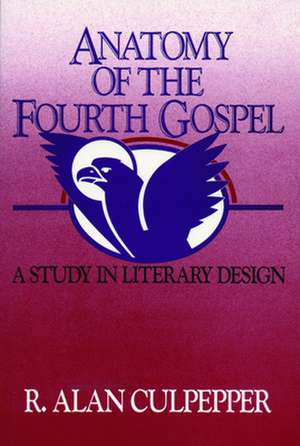 Anatomy of the Fourth Gospel de R. Alan Culpepper