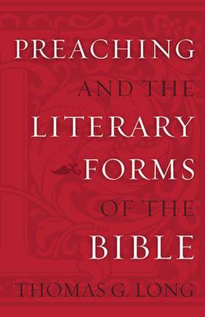 Preaching and Literary Forms: Christianity and the Global Struggle for Human Dignity de Thomas G. Long