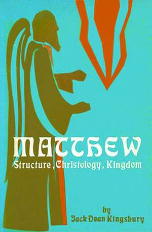 Matthew: Structure, Christology, Kingdom de Jack Dean Kingsbury