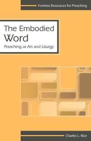 Embodied Word: Readings from the Patristic Period de Charles L. Rice