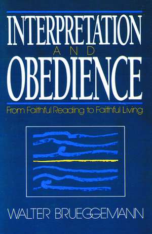 Interpretation and Obedience: Jesus, Authorities, Disciples de Walter Brueggemann