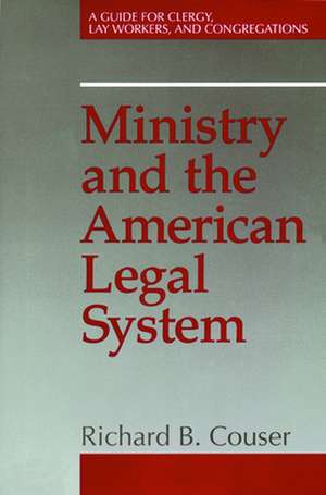 Ministry and the American Legal System de Richard B. Couser