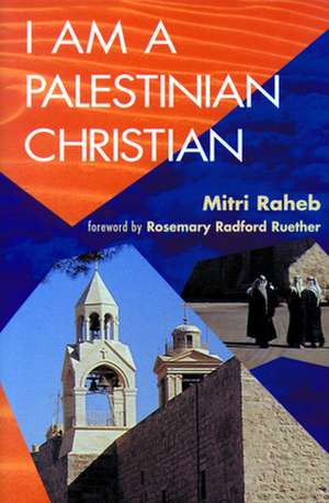 I Am a Palestinian Christian de Mitri Raheb