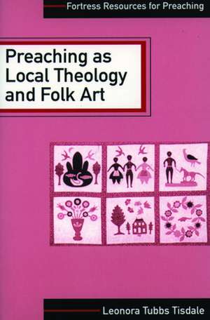 Preaching as Local Theology and Folk Art de Leonora Tubbs Tisdale