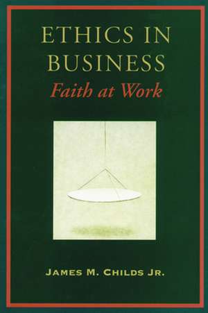 Ethics in Business: Stories of Holocost Rescuers de James M. Childs