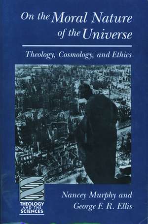 On the Moral Nature of the Universe: The Witness of Paul and the Gospels de Nancey Murphy