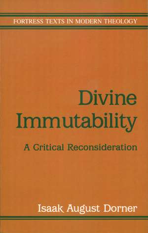 Divine Immutability: God and the Transformation of the World de Isaak August Dorner