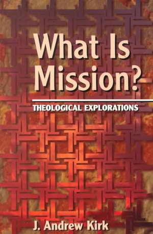 What Is Mission? de Revd Kirk, J. Andrew