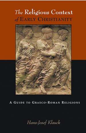 The Religious Context of Early Christianity: A Guide to Graeco-Roman Religions de Hans Josef Klauck