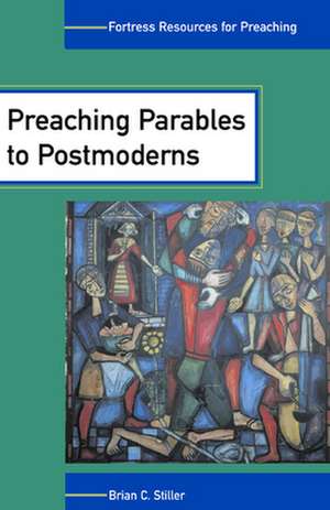 Preaching Parables to Postmoderns: An Introduction to Christian Mysticism de Brian C. Stiller