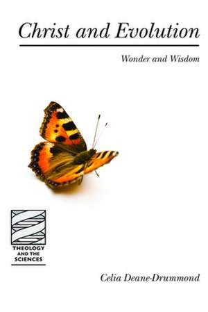 Christ and Evolution: Wonder and Wisdom de Celia Deane-Drummond