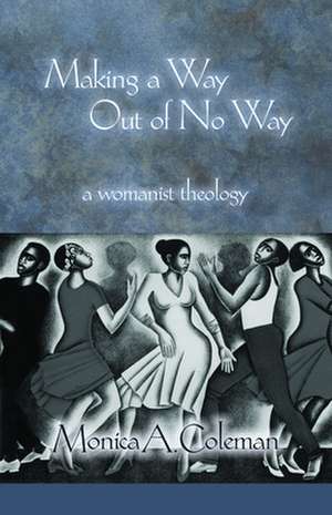 Making a Way Out of No Way: A Womanist Theology de Monica A. Coleman