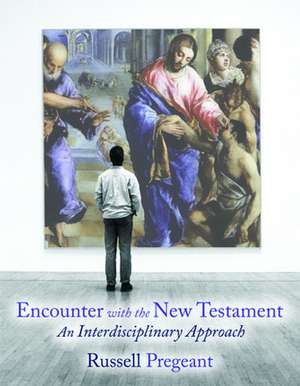 Encounter with the New Testament: An Interdisciplinary Approach de Russell Pregeant