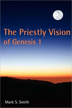 The Priestly Vision of Genesis I de Mark S. Smith