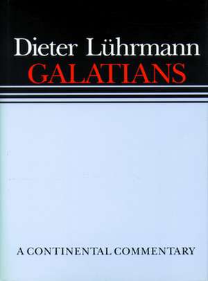 Galatians: A Continental Commentary de Dieter Luhrmann