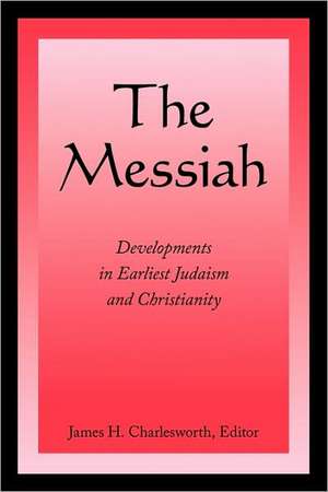 The Messiah: Developments in Earliest Judaism and Christianity de James H. Charlesworth