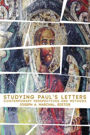 Studying Pauls Letters: Contemporary Perspectives and Methods de Joseph A. Marchal