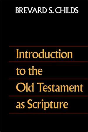 Introduction to the Old Testament as Scripture de Brevard S. Childs