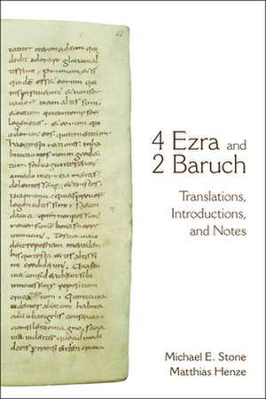 4 Ezra and 2 Baruch: Translations, Introductions, and Notes de Michael E. Stone