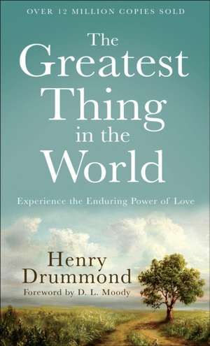 The Greatest Thing in the World – Experience the Enduring Power of Love de Henry Drummond