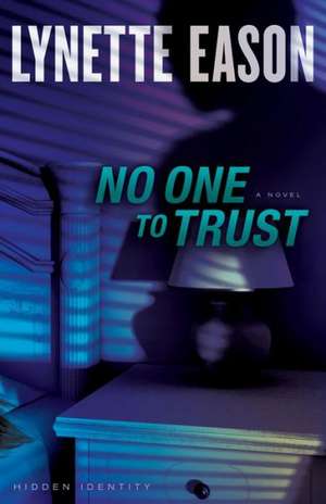 No One to Trust – A Novel de Lynette Eason