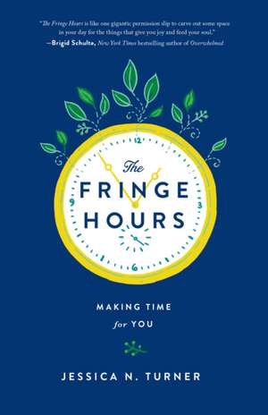Fringe Hours: Making Time for You de Jessica N. Turner