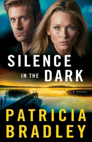 Silence in the Dark – A Novel de Patricia Bradley