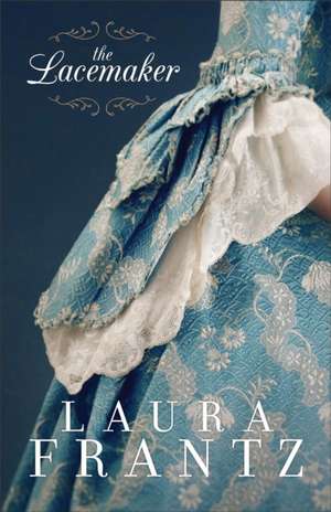 The Lacemaker de Laura Frantz