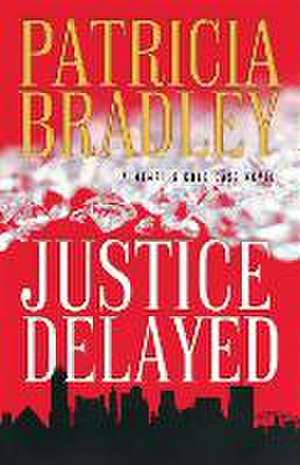 Justice Delayed de Patricia Bradley