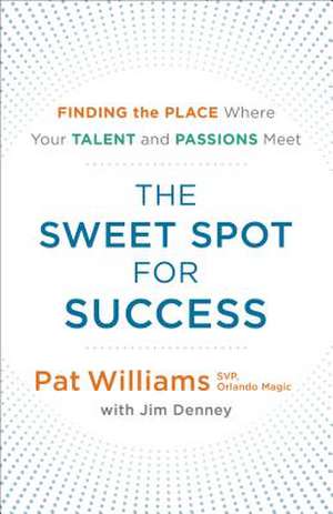 The Sweet Spot for Success de Pat Williams