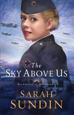 The Sky Above Us de Sarah Sundin