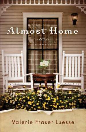 Almost Home de Valerie Fraser Luesse