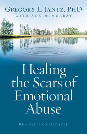 Healing the Scars of Emotional Abuse de Gregory L. Jantz